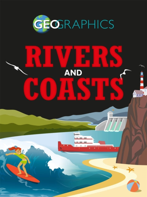 Book cover of: Geographics: Rivers and Coasts. By: Izzi Howell