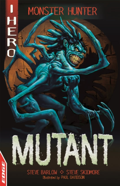 Book cover of: EDGE: I HERO: Monster Hunter: Mutant. By: Steve Skidmore