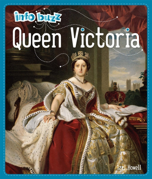 Book cover of: Info Buzz: History: Queen Victoria. By: Izzi Howell