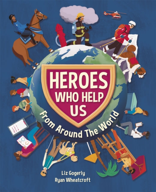Book cover of: Heroes Who Help Us From Around the World. By: Liz Gogerly