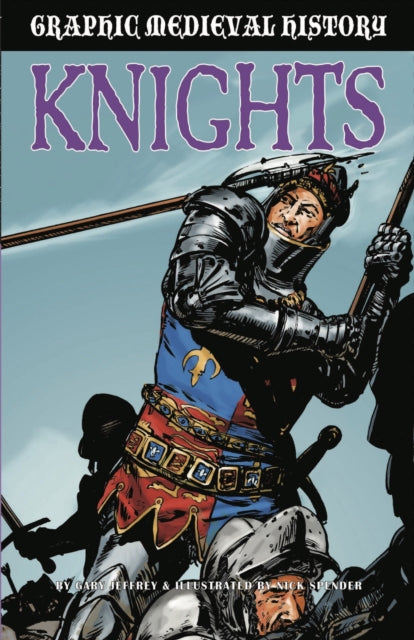 Book cover of: Graphic Medieval History: Knights. By: Gary Jeffrey