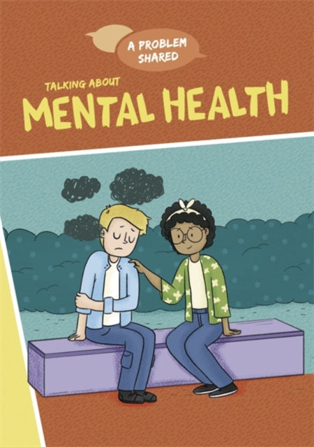 Book cover of: A Problem Shared: Talking About Mental Health. By: Louise Spilsbury