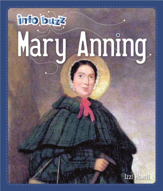 Book cover of: Info Buzz: Famous People Mary Anning. By: Izzi Howell
