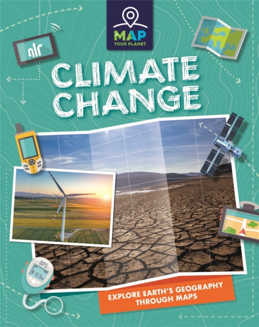 Book cover of: Map Your Planet: Climate Change. By: Rachel Minay