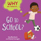 Book cover of: Why Do I Have To ...: Go to School?. By: Kay Barnham