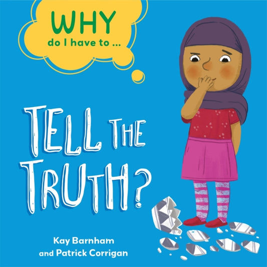 Book cover of: Why Do I Have To ...: Tell the Truth?. By: Kay Barnham