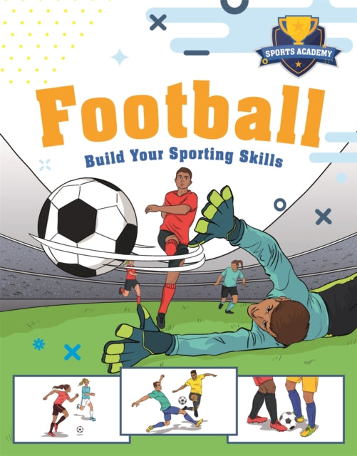 Book cover of: Sports Academy: Football. By: Clive Gifford