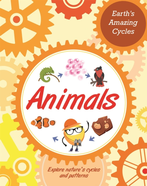 Book cover of: Earth's Amazing Cycles: Animals. By: Franklin Watts
