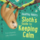 Book cover of: Healthy Habits: Sloth's Guide to Keeping Calm. By: Lisa Edwards