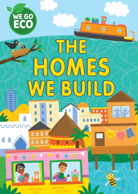 Book cover of: WE GO ECO: The Homes We Build. By: Katie Woolley