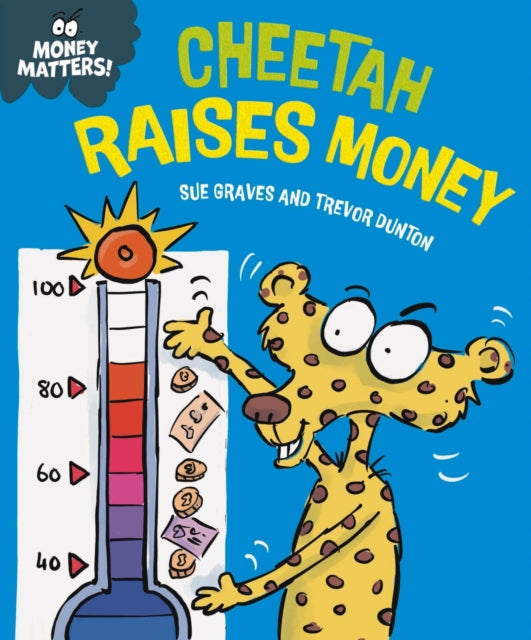 Book cover of: Money Matters: Cheetah Raises Money. By: Sue Graves