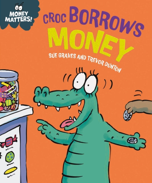 Book cover of: Money Matters: Croc Borrows Money. By: Sue Graves