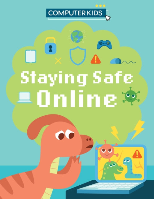 Computer Kids: Staying Safe Online 9781445188393 Clive Gifford