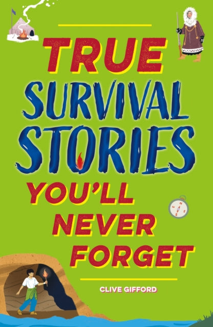 Book cover of: True Stories You'll Never Forget: True Survival Stories. By: Clive Gifford
