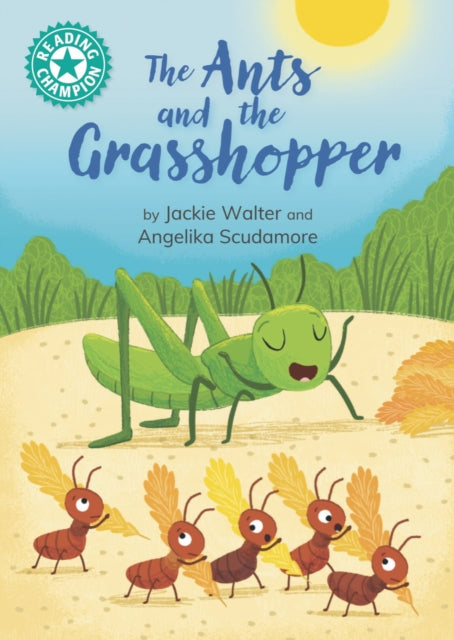 Reading Champion: The Ants and the Grasshopper, Independent reading Turquoise 7 9781445193618 Jackie Walter