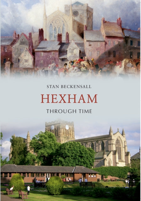 Book cover of: Hexham Through Time