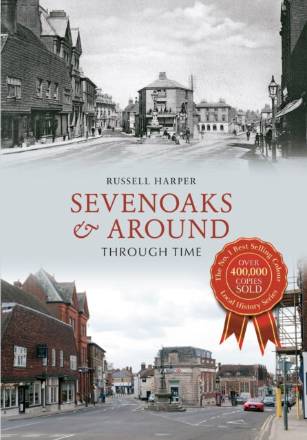 Book cover of: Sevenoaks & Around Through Time. By: Russell Harper