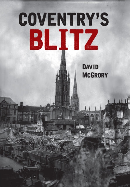 Book cover of: Coventry's Blitz. By: David McGrory