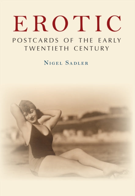 Book cover of: Erotic Postcards of the Early Twentieth Century. By: Nigel Sadler