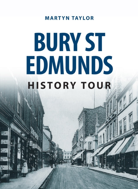 Book cover of: Bury St Edmunds History Tour. By: Martyn Taylor