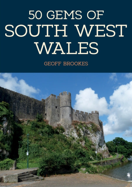 Book cover of: 50 Gems of South West Wales. By: Geoff Brookes