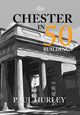 Book cover of: Chester in 50 Buildings. By: Paul Hurley