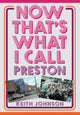 Book cover of: Now That's What I Call Preston. By: Keith Johnson