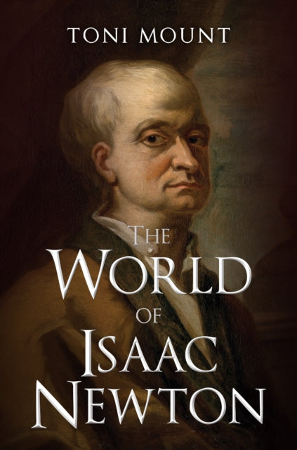 Book cover of: World of Isaac Newton. By: Toni Mount