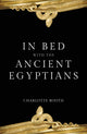 Book cover of: In Bed with the Ancient Egyptians. By: Charlotte Booth