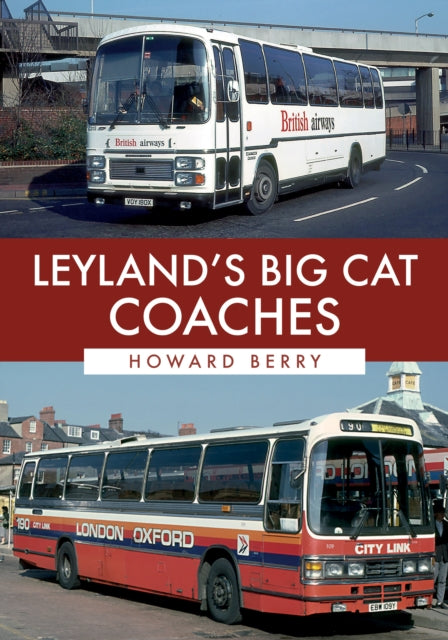 Book cover of: Leyland's Big Cat Coaches. By: Howard Berry