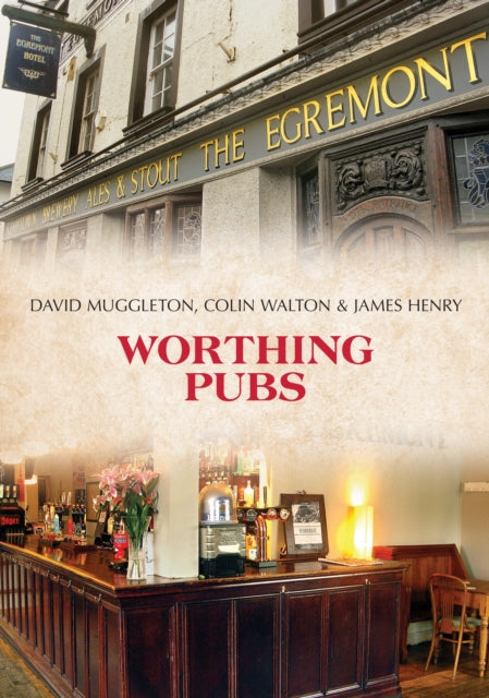 Book cover of: Worthing Pubs. By: David Muggleton