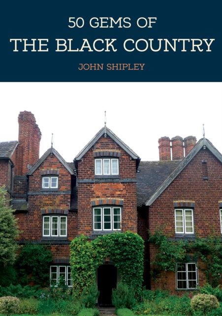 Book cover of: 50 Gems of the Black Country. By: John Shipley