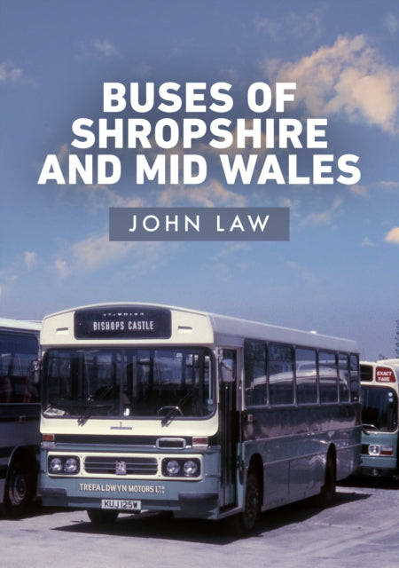 Book cover of: Buses of Shropshire and Mid Wales. By: John Law