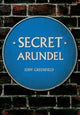 Book cover of: Secret Arundel. By: Eddy Greenfield
