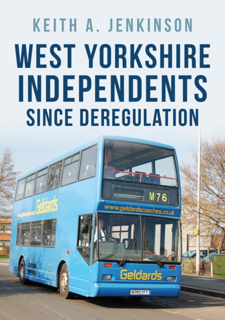 Book cover of: West Yorkshire Independents Since Deregulation. By: Keith A. Jenkinson