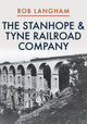 Book cover of: Stanhope & Tyne Railroad Company. By: Rob Langham