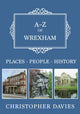 Book cover of: A-Z of Wrexham. By: Christopher Davies