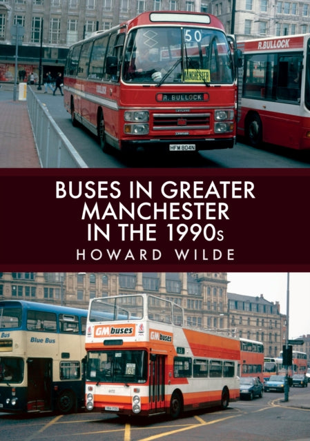Book cover of: Buses in Greater Manchester in the 1990s. By: Howard Wilde