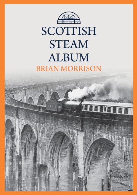 Book cover of: Scottish Steam Album. By: Brian Morrison