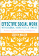Book cover of: Effective Social Work with Children, Young People and Families