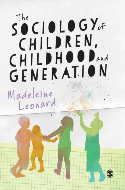 Book cover of: Sociology of Children, Childhood and Generation. By: Madeleine Leonard