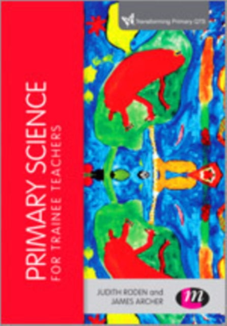 Book cover of: Primary Science for Trainee Teachers. By: Judith Roden