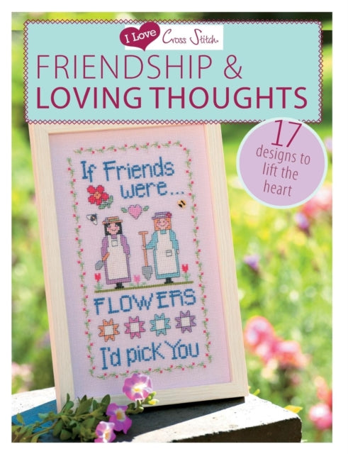 Book cover of: I Love Cross Stitch – Friendship & Loving Thoughts. By: Claire Crompton