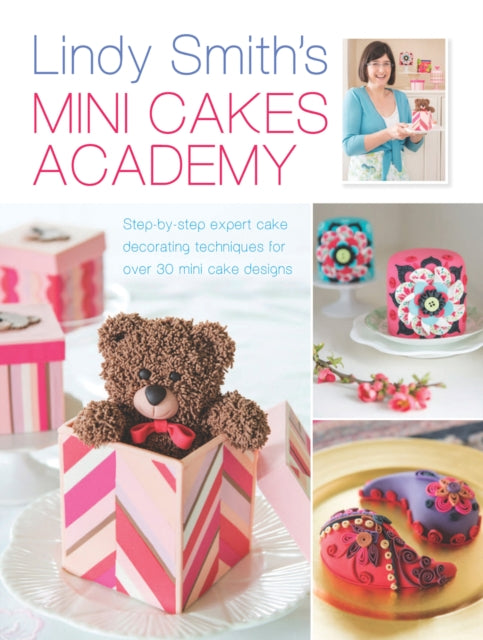 Book cover of: Lindy Smith's Mini Cakes Academy. By: Lindy Smith