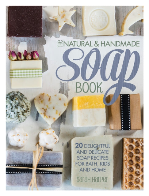 Book cover of: Natural and Handmade Soap Book. By: Sarah Harper