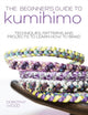 Book cover of: The Beginner's Guide to Kumihimo. By: Dorothy Wood