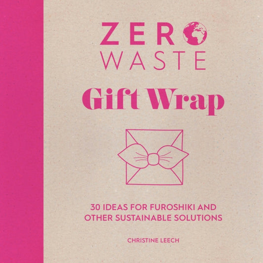 Book cover of: Zero Waste: Gift Wrap. By: Christine Leech