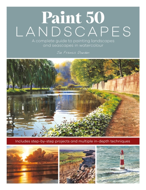 Paint 50 Landscapes, A Complete Guide to Painting Landscapes and Seascapes in Watercolour 9781446309834 Joe Francis Dowden