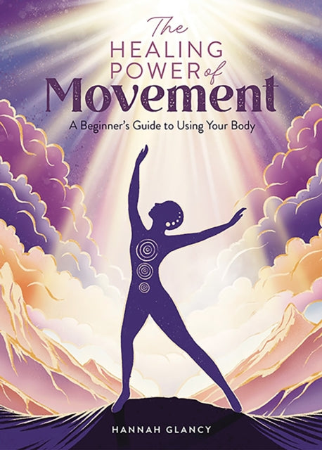 Book cover of: The Healing Power of Movement. By: Hannah Glancy