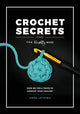 Crochet Secrets from the Knotty Boss, Over 100 Tips & Tricks to Improve Your Crochet 9781446313206 Anna Leyzina